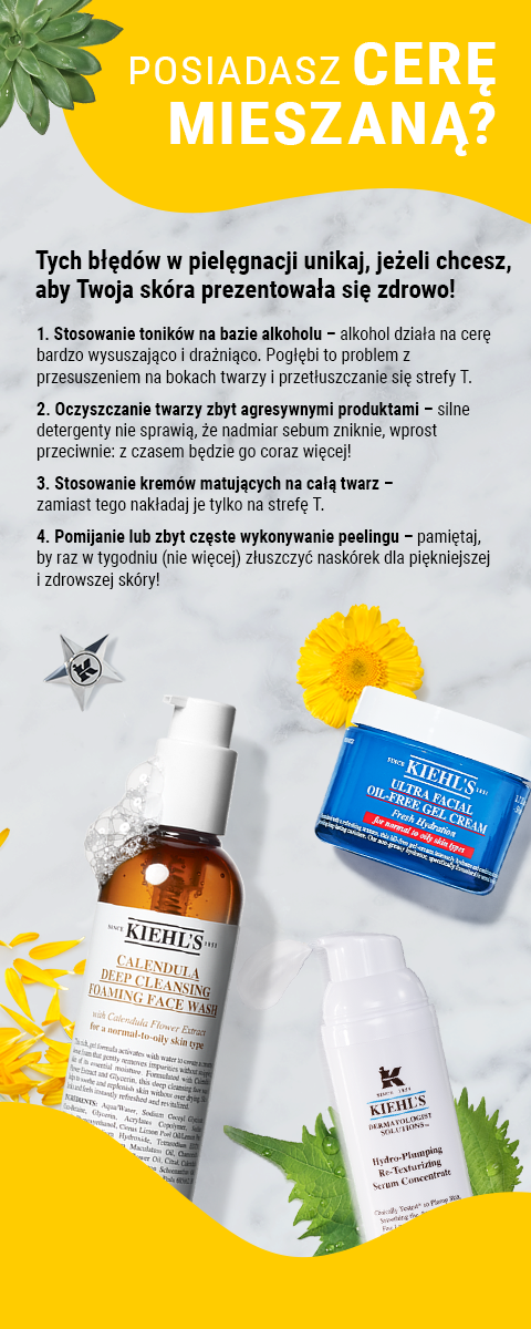 wskazówki Kiehl's jak pielęgnować cerę mieszaną