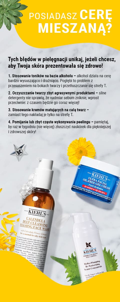 wskazówki Kiehl's jak pielęgnować cerę mieszaną